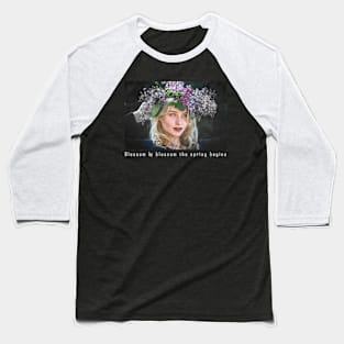 Blossom by blossom the spring begins Baseball T-Shirt